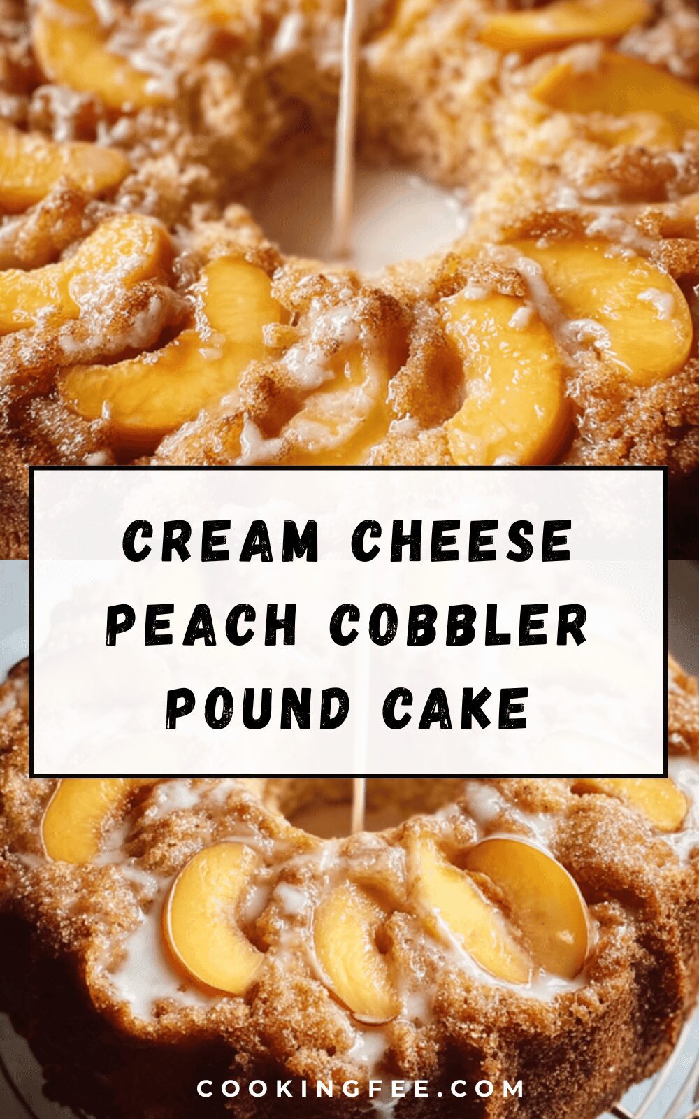 Cream Cheese Peach Cobbler Pound Cake