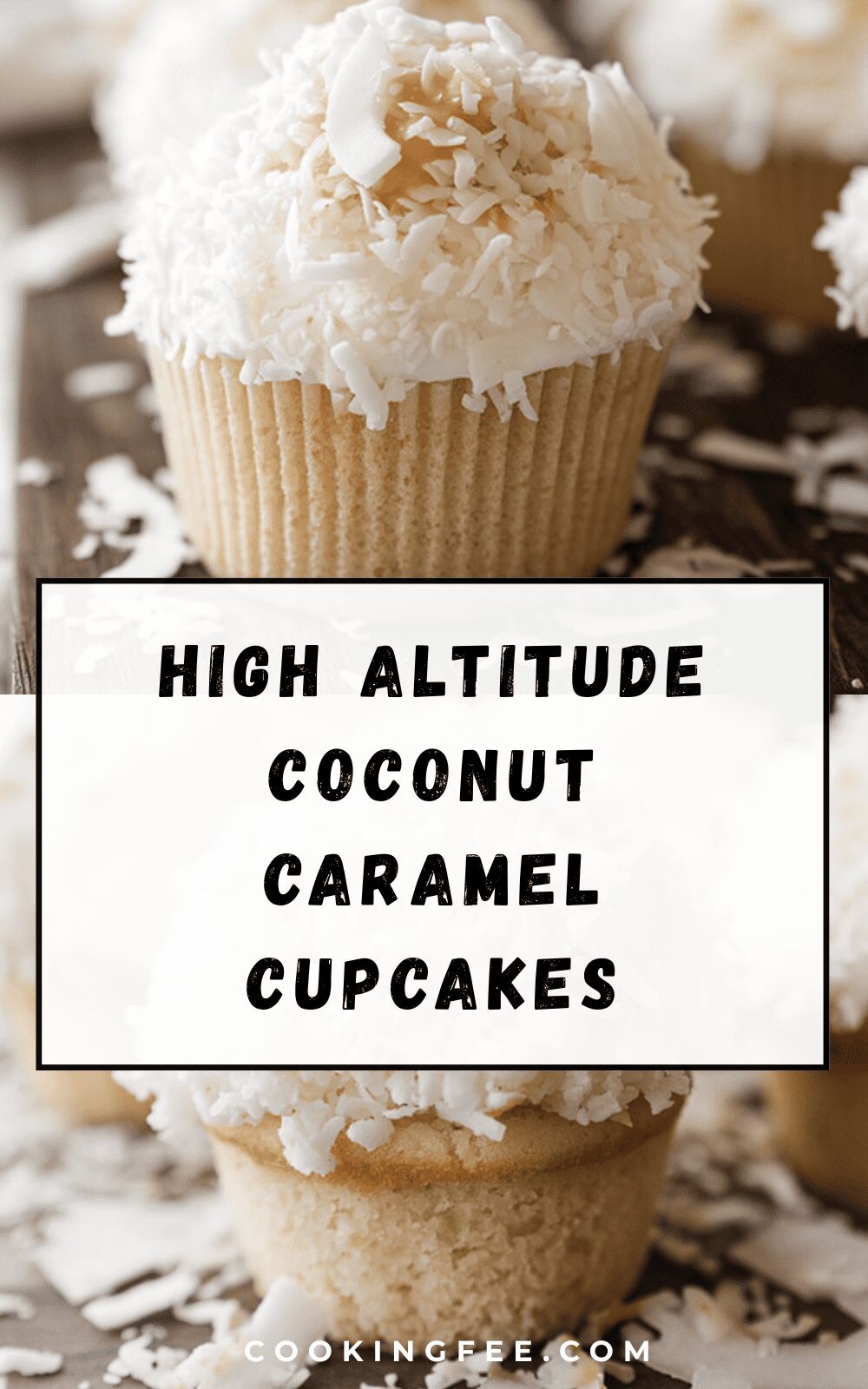 High Altitude Coconut Caramel Cupcakes