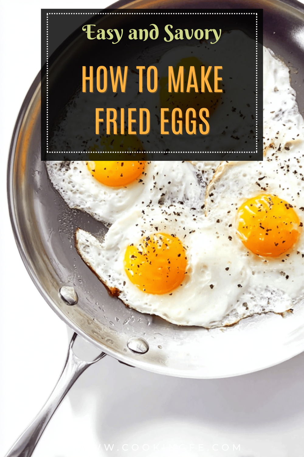 Fried Eggs Recipe Simple Steps For Perfectly Golden Yolks 7 How To Make Fried Eggs