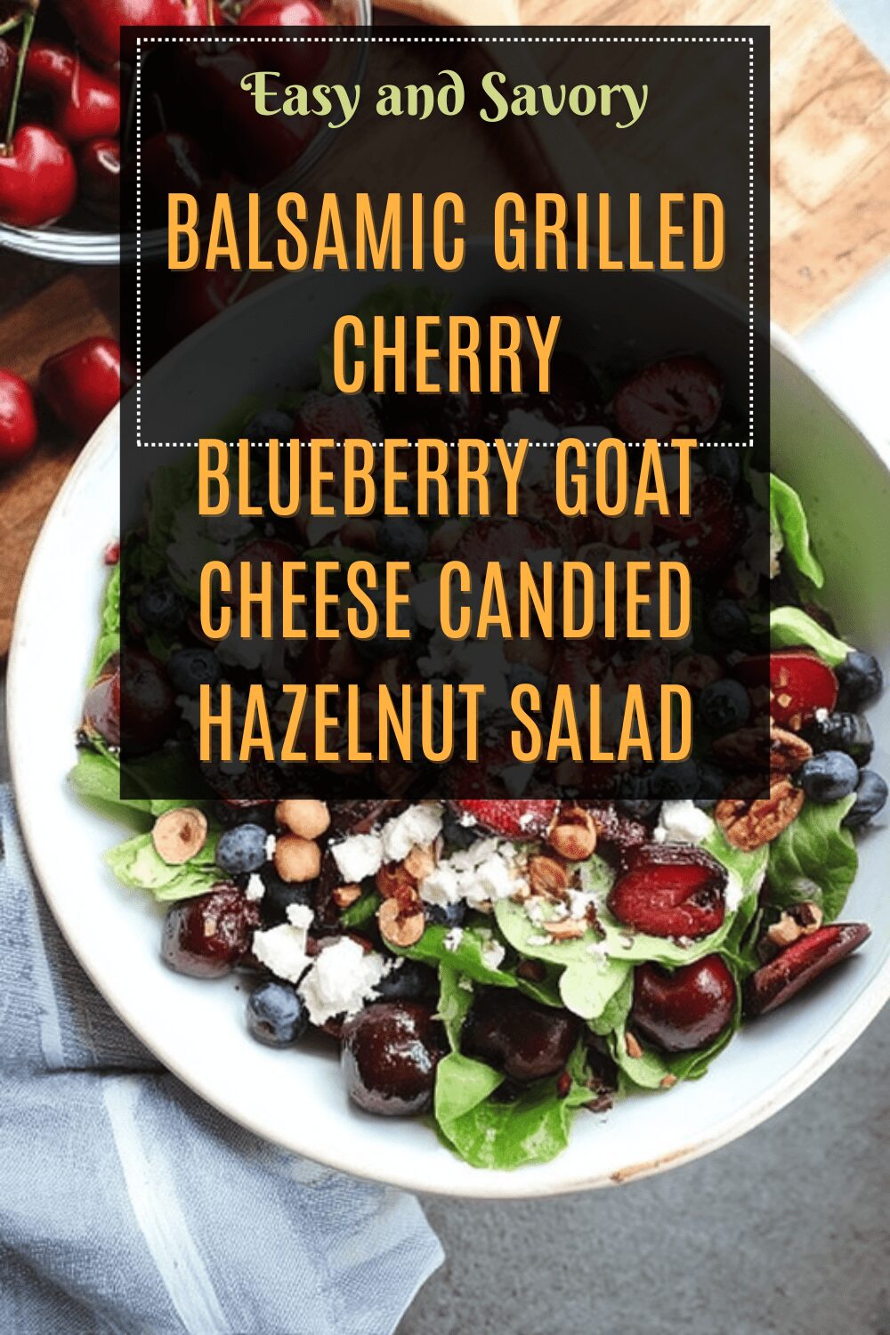 Balsamic Grilled Cherry Blueberry Goat Cheese Candied Hazelnut Salad