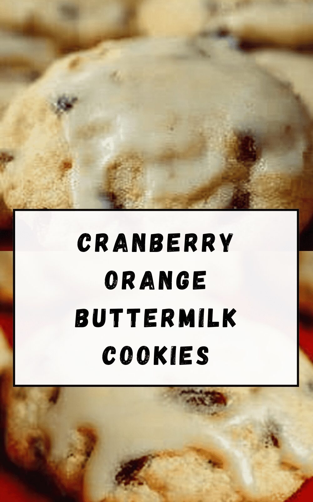 Cranberry Orange Buttermilk Cookies