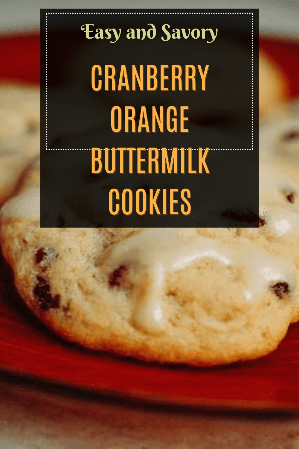 Cranberry Orange Buttermilk Cookies