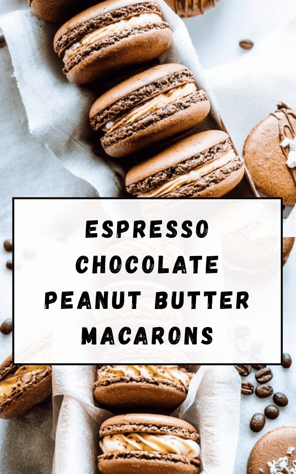 Espresso Chocolate Peanut Butter Macarons
