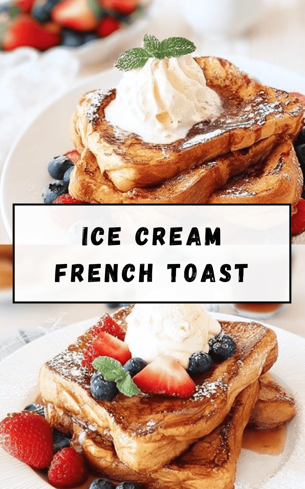 Ice Cream French Toast