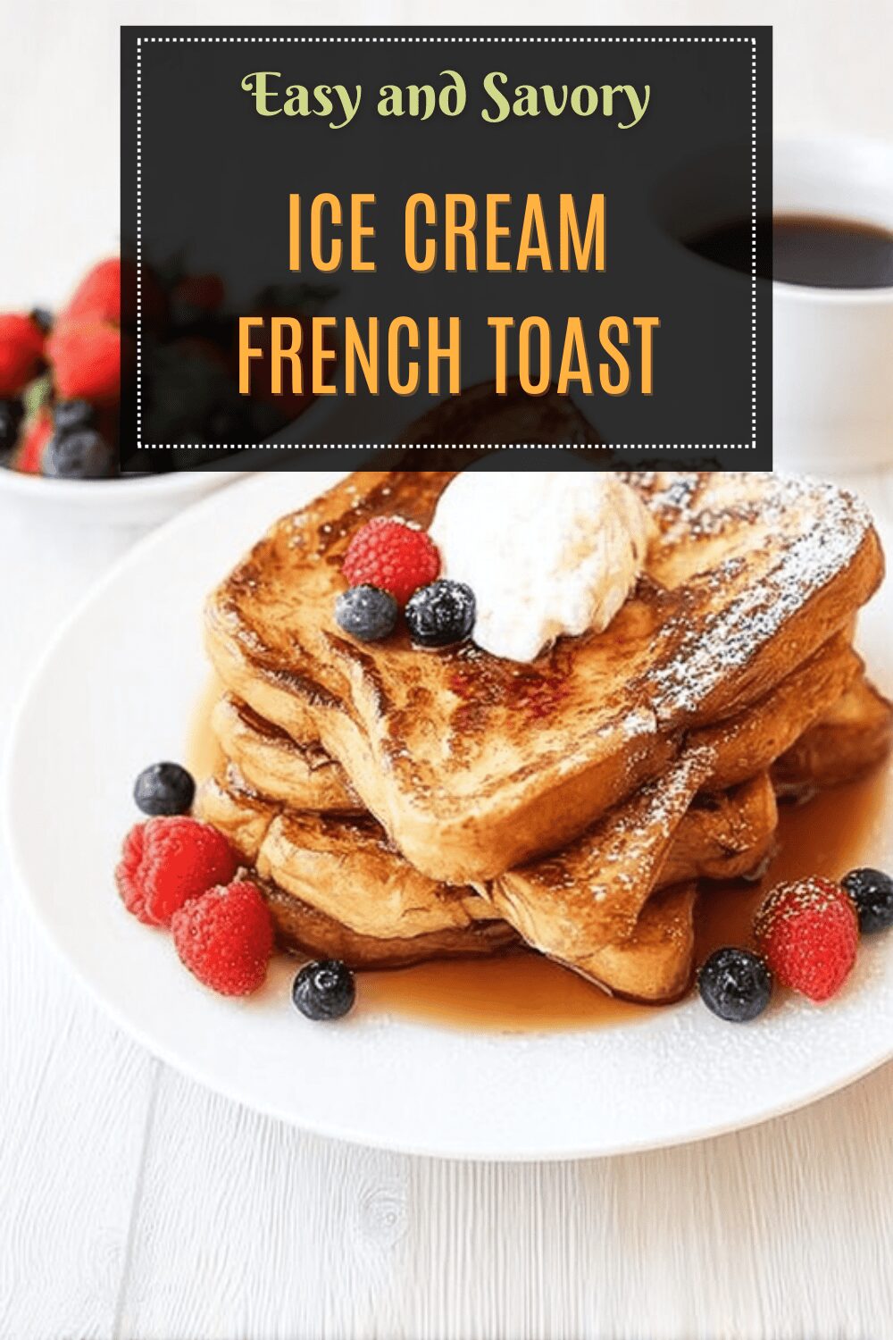 Ice Cream French Toast