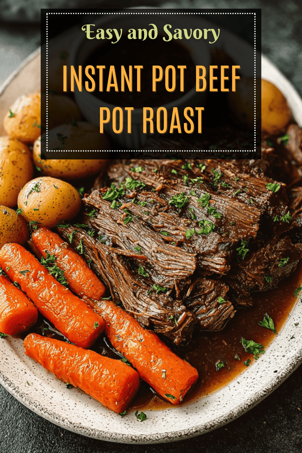 Instant Pot Beef Pot Roast