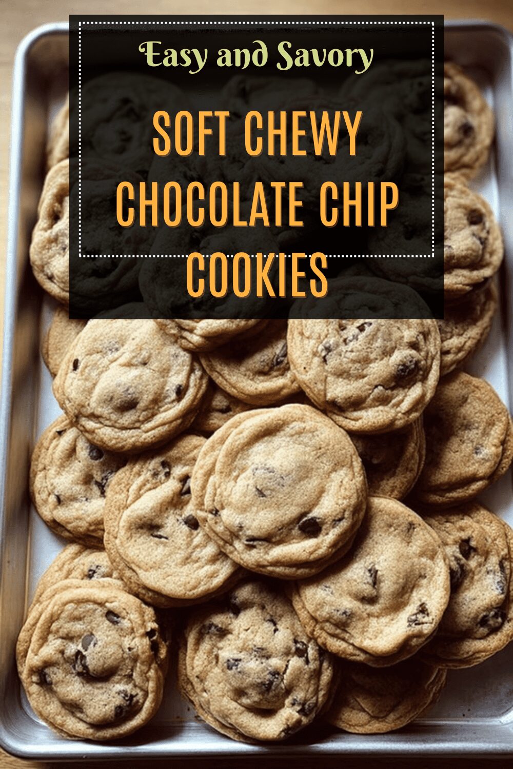 Soft Chewy Chocolate Chip Cookies