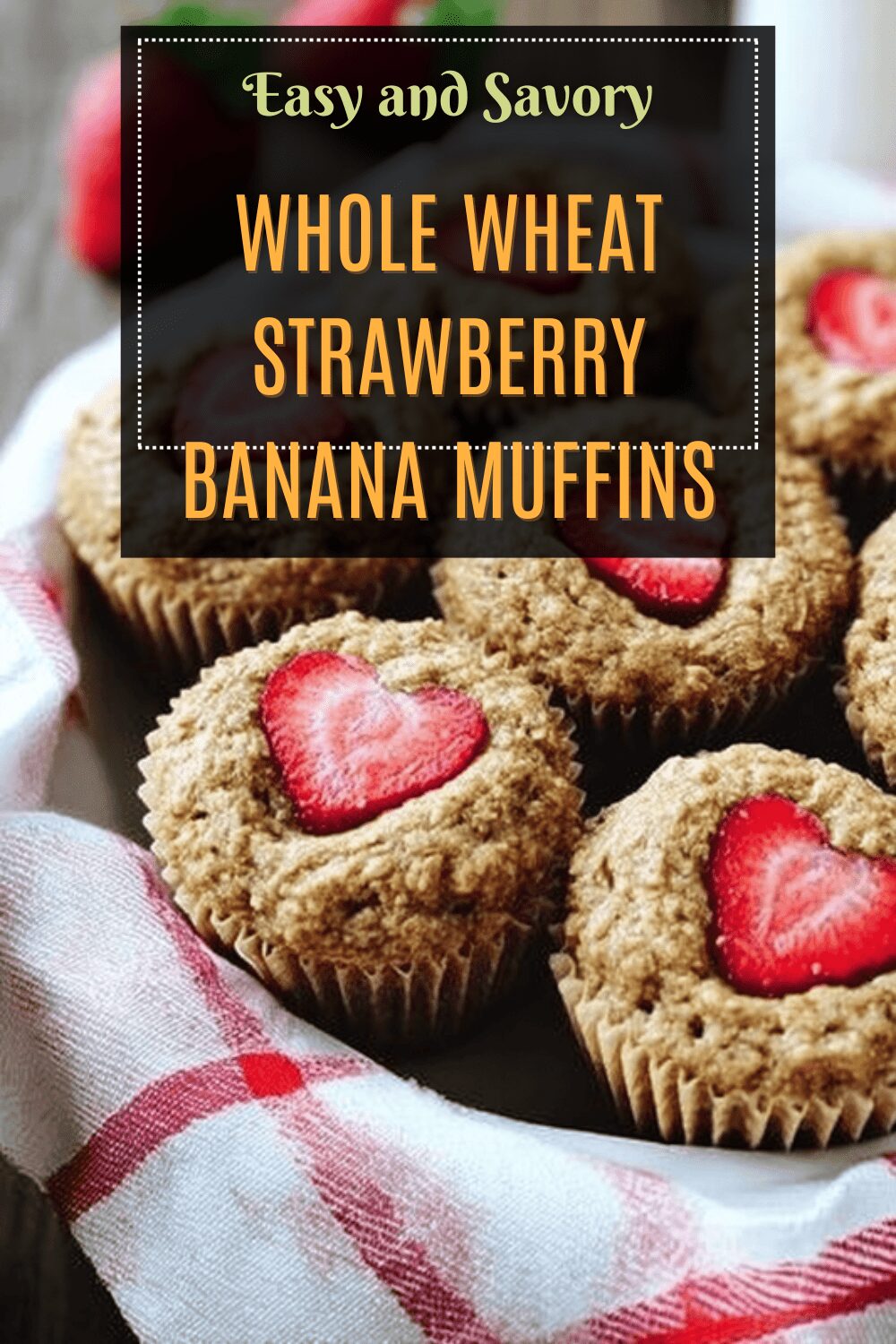 Whole Wheat Strawberry Banana Muffins