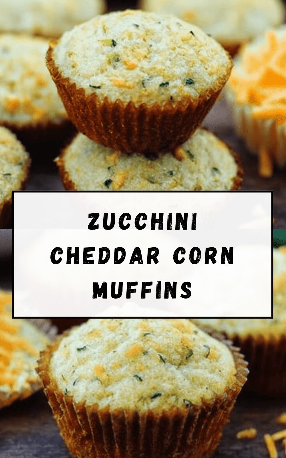 Zucchini Cheddar Corn Muffins