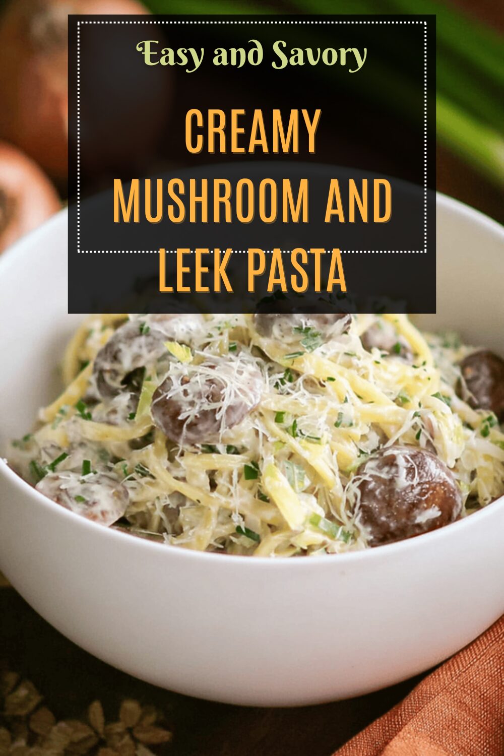 Creamy Mushroom And Leek Pasta