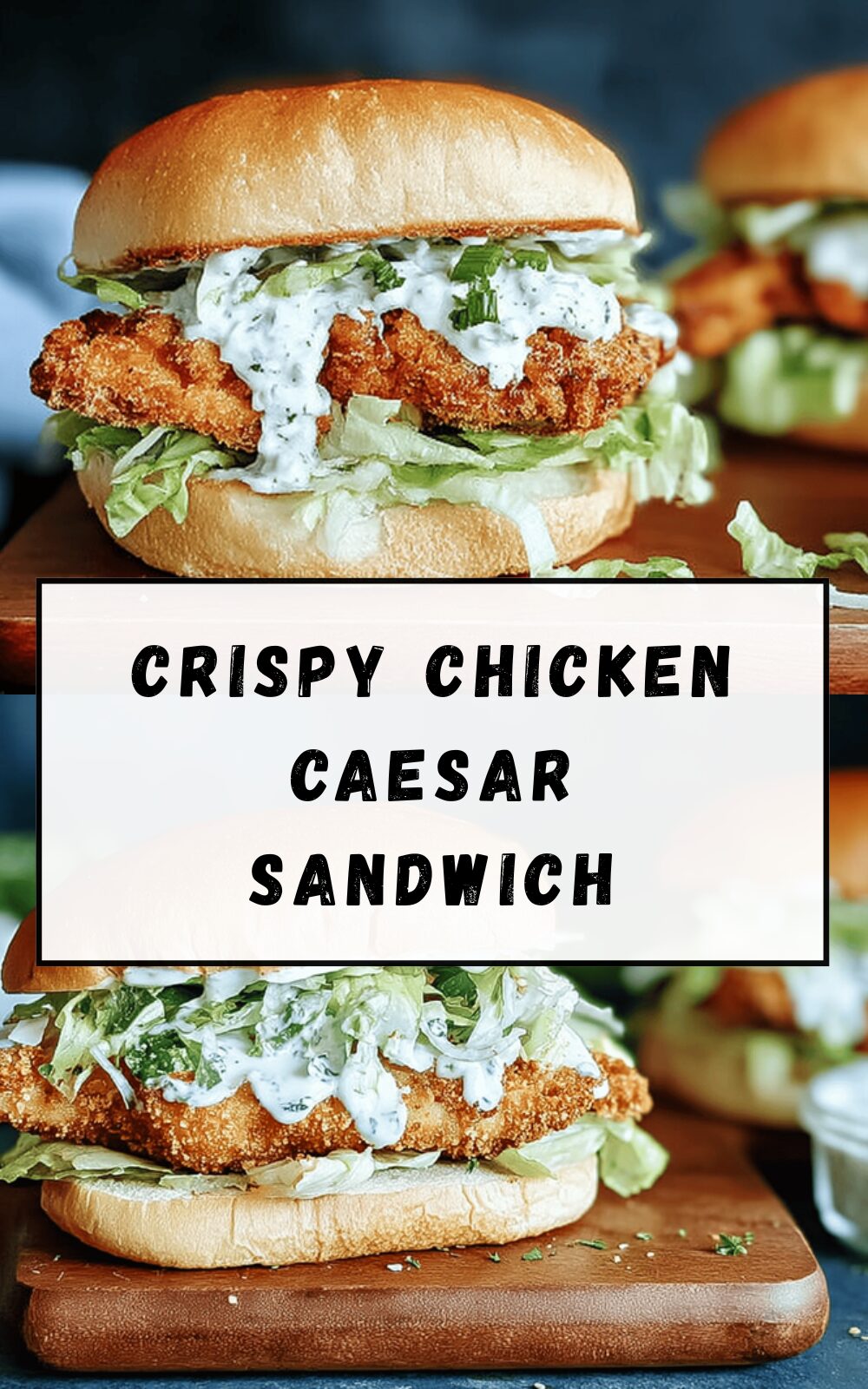 Crispy Chicken Caesar Sandwich