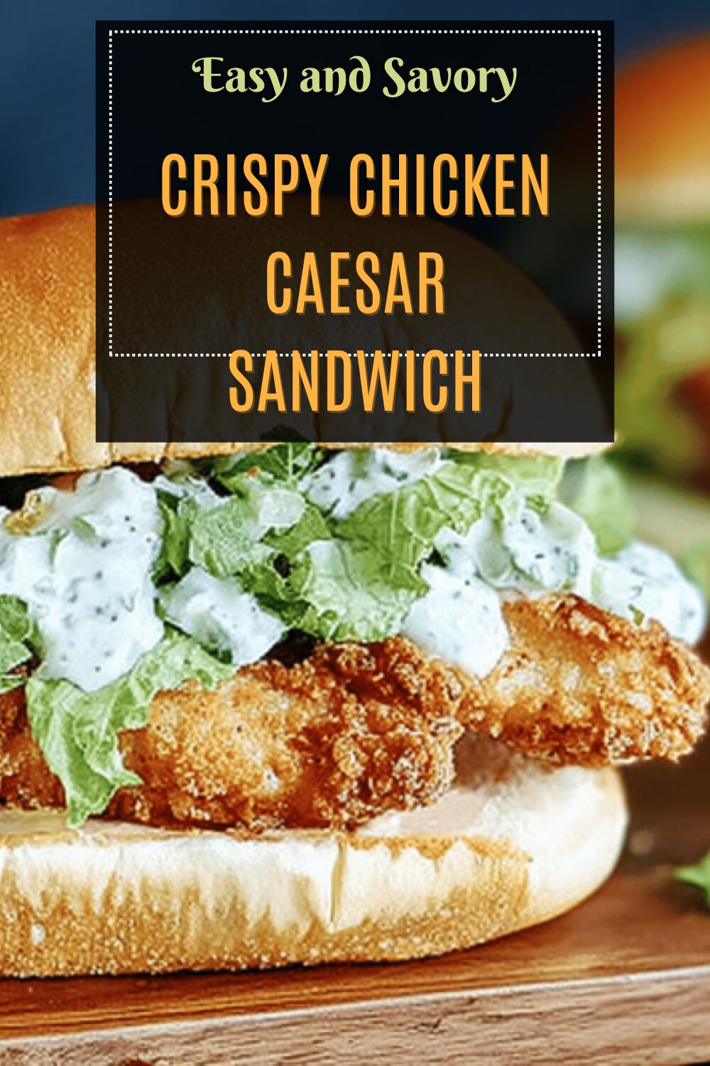 Crispy Chicken Caesar Sandwich