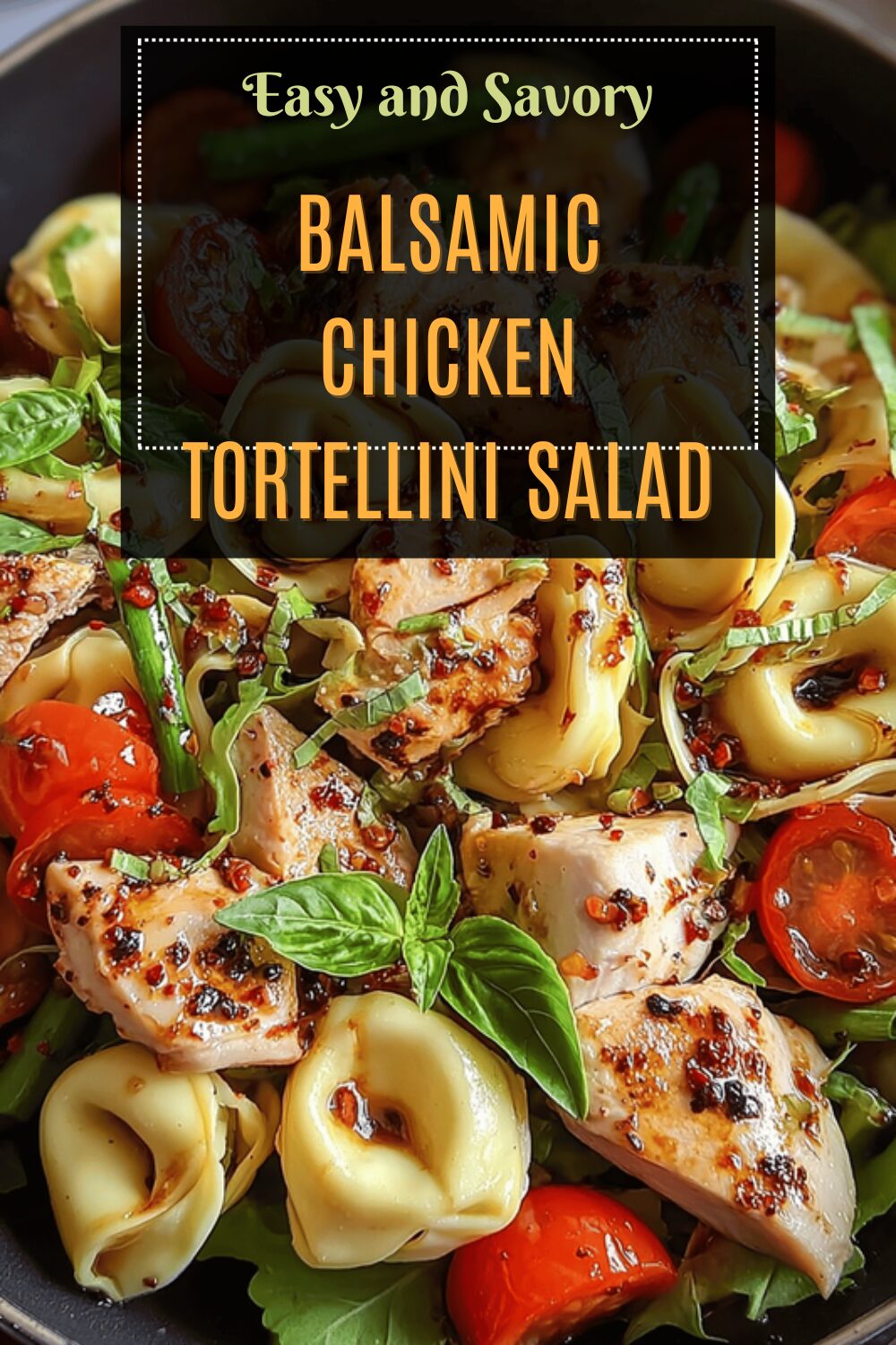 Balsamic Chicken Tortellini Salad