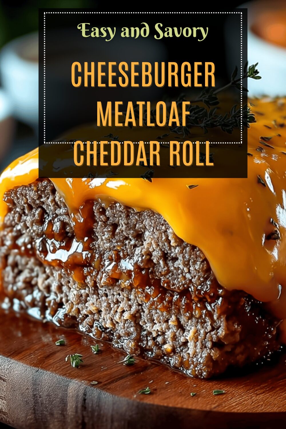 Cheeseburger Meatloaf Cheddar Roll