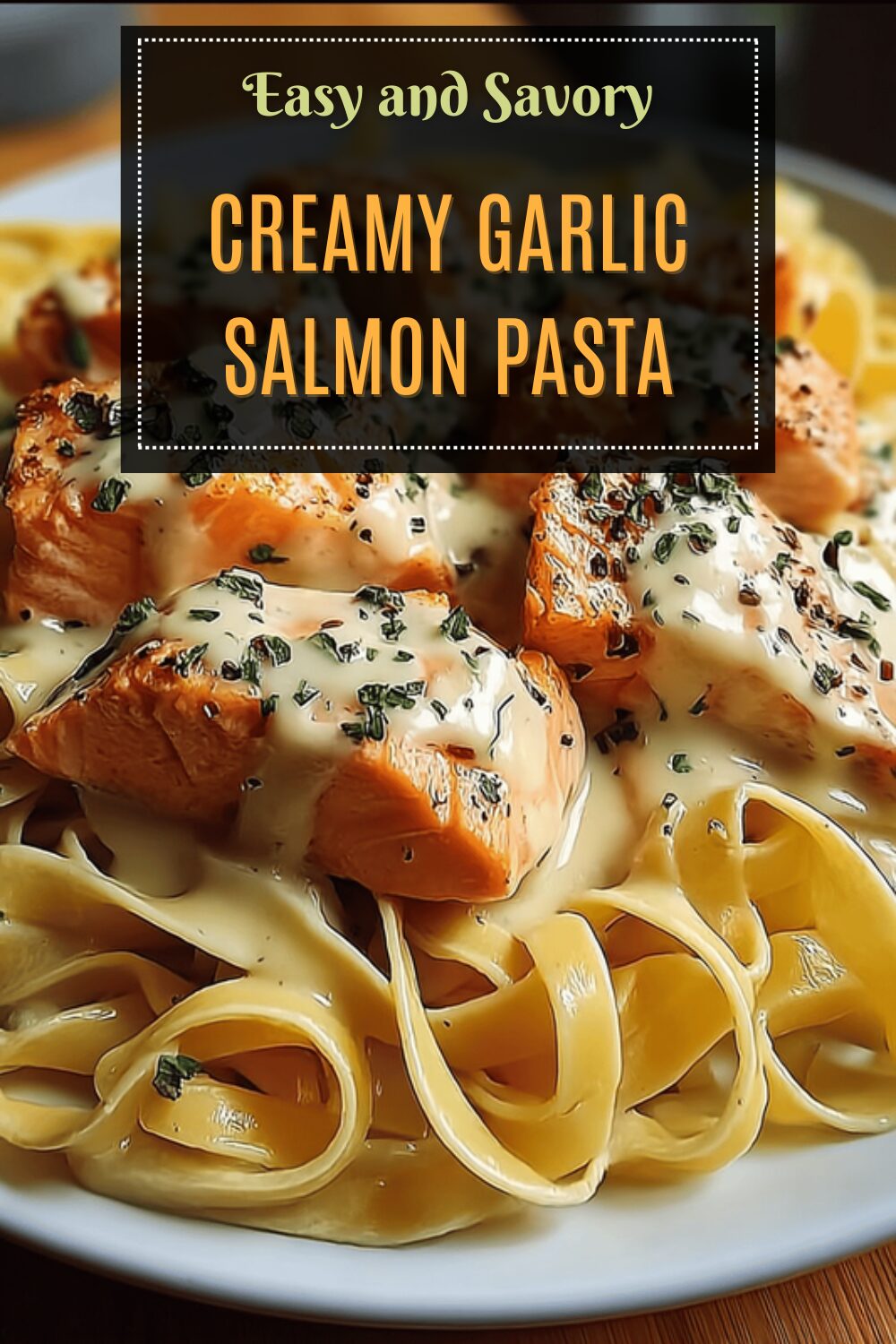 Creamy Garlic Salmon Pasta