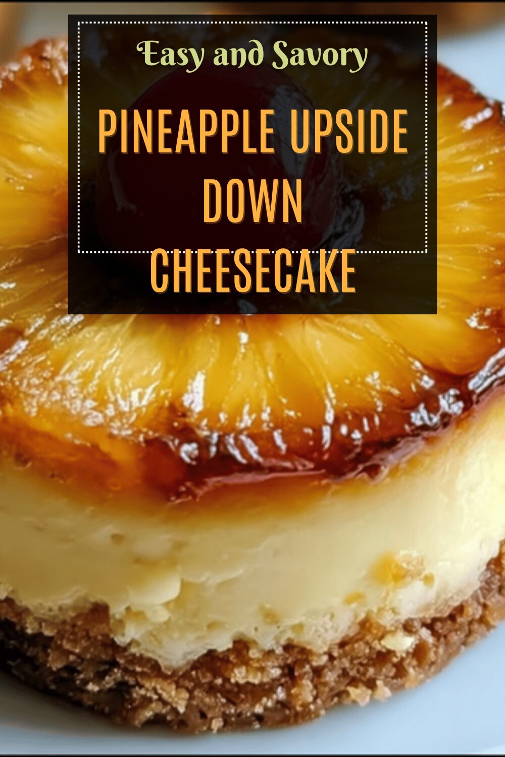 Pineapple Upside Down Cheesecake