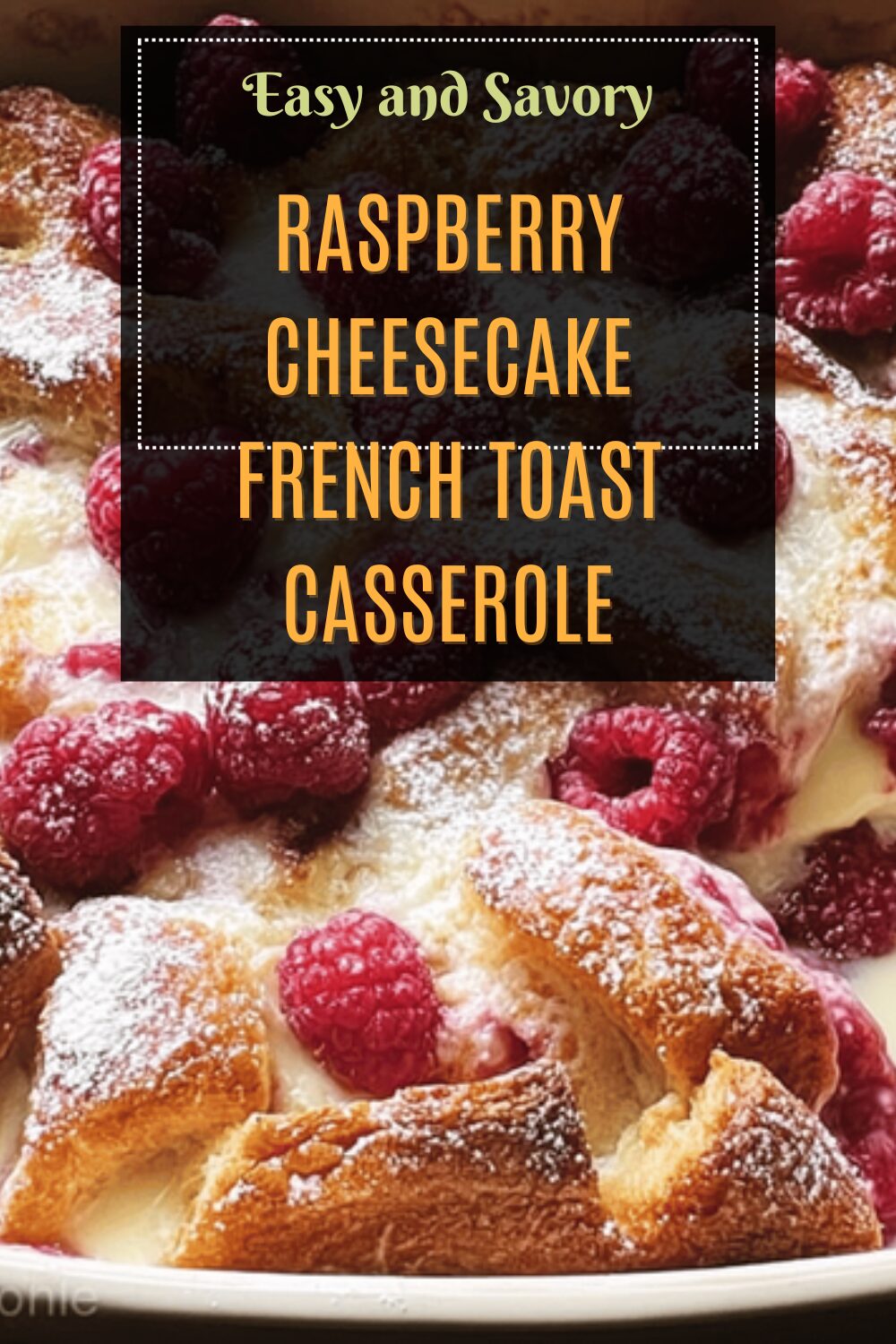 Raspberry Cheesecake French Toast Casserole