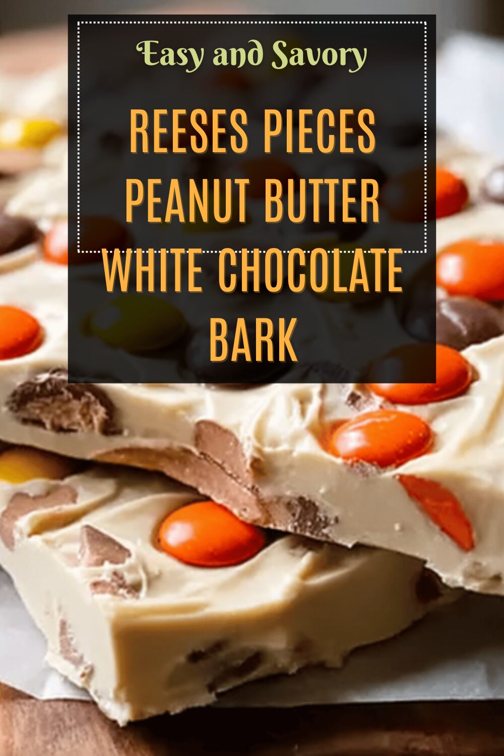Reeses Pieces Peanut Butter White Chocolate Bark