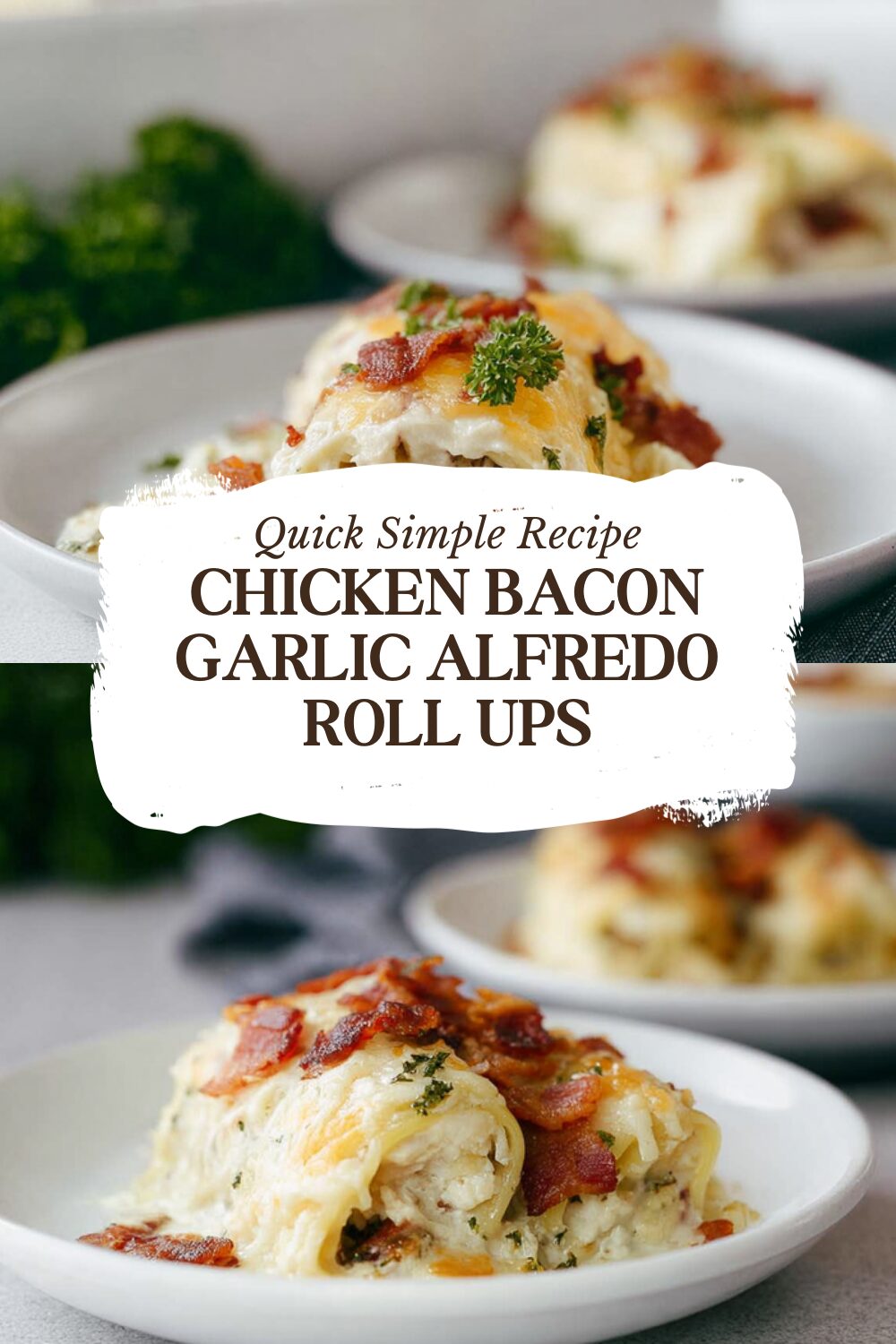 Chicken Bacon Garlic Alfredo Roll Ups