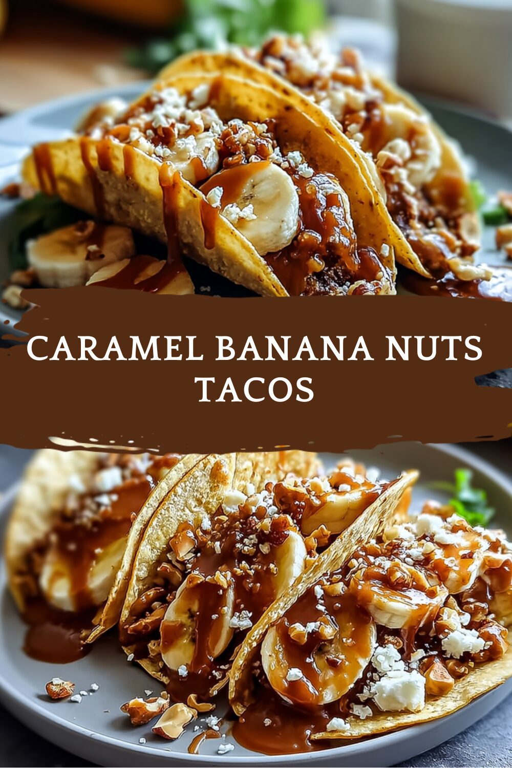 Caramel Banana Nuts Tacos