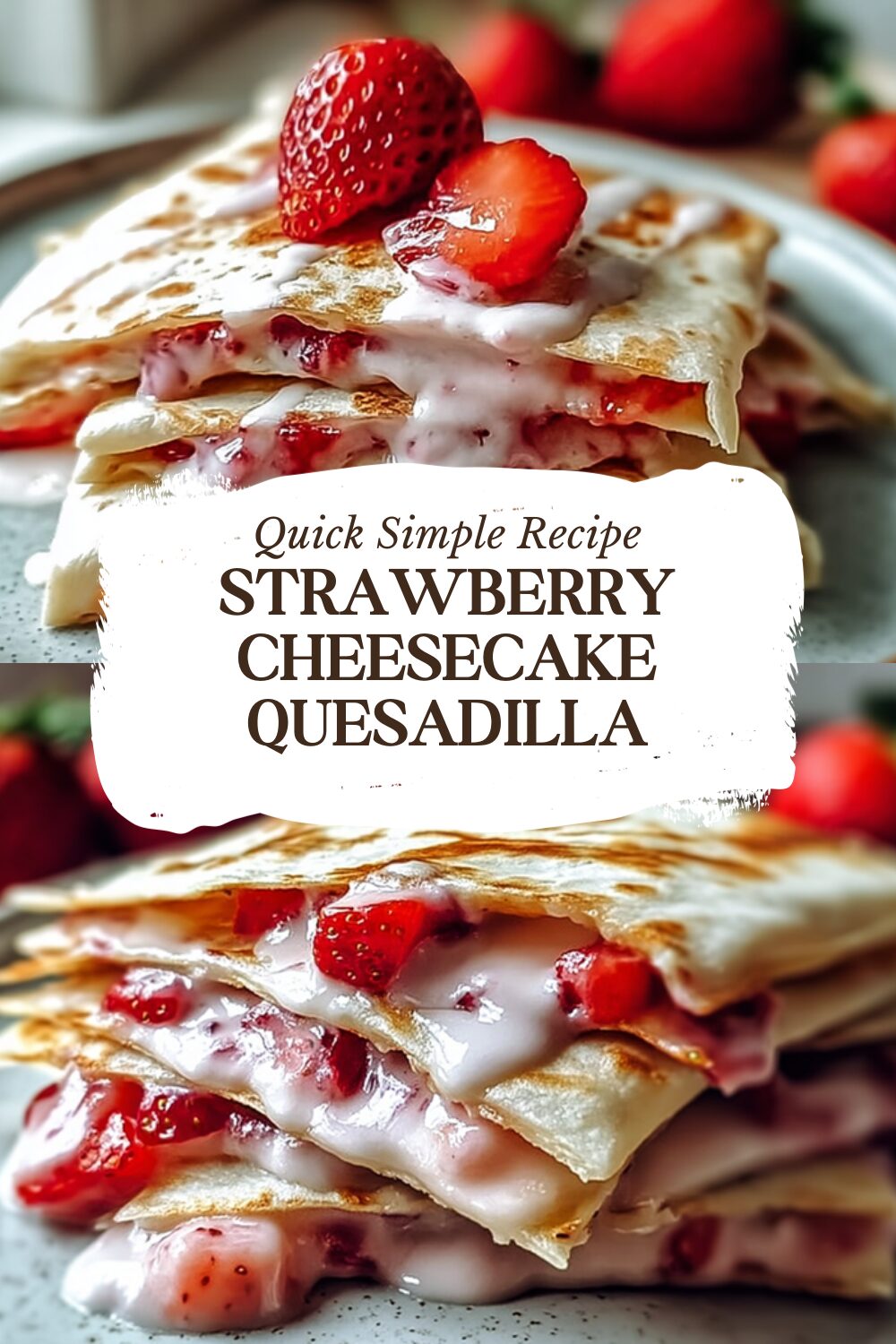 Strawberry Cheesecake Quesadilla